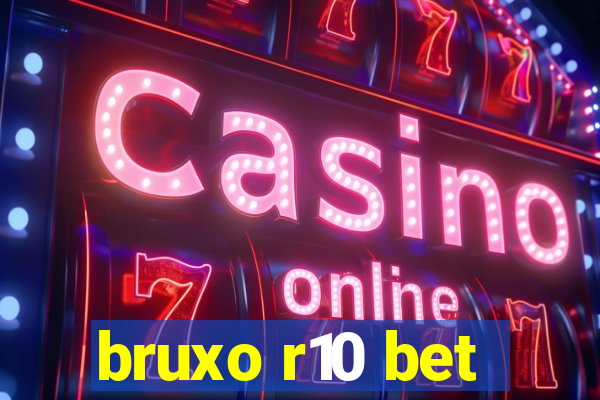 bruxo r10 bet