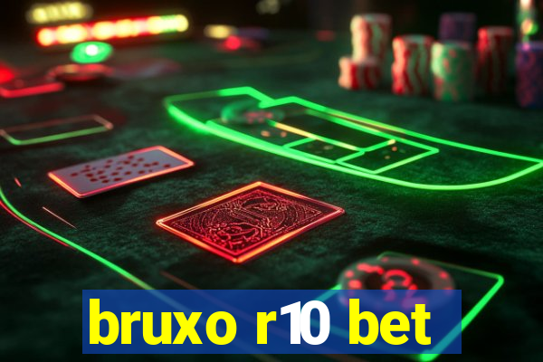 bruxo r10 bet