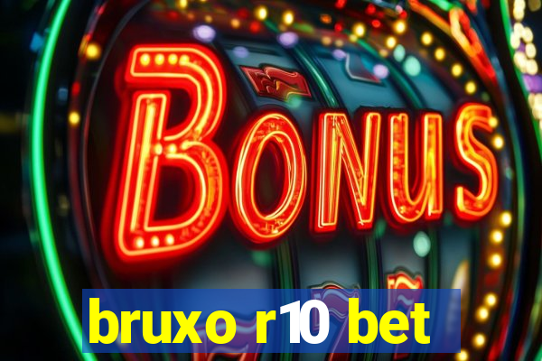 bruxo r10 bet