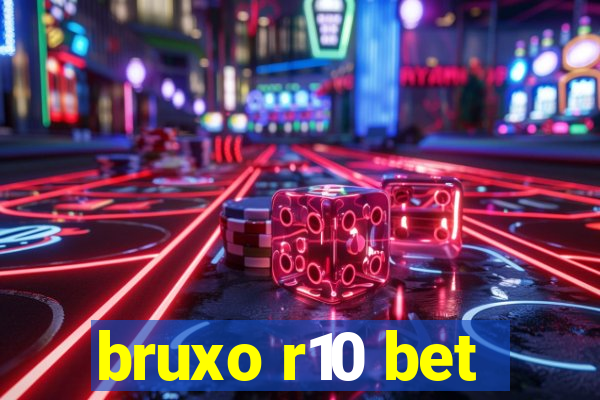 bruxo r10 bet