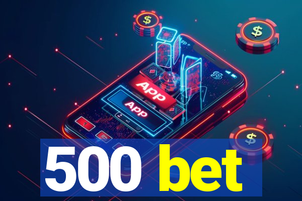 500 bet