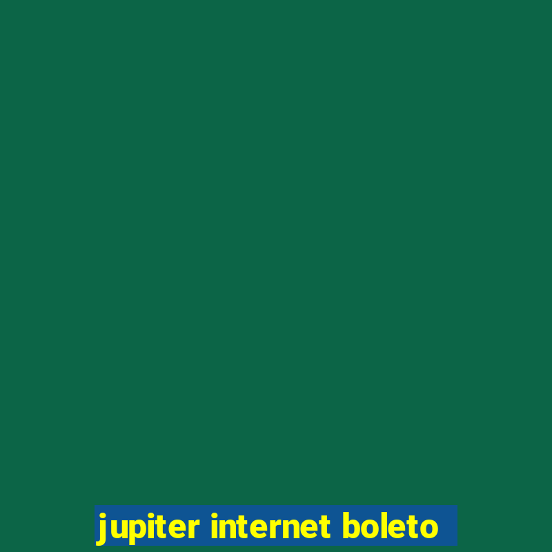 jupiter internet boleto