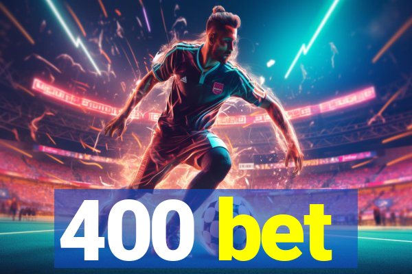 400 bet