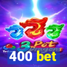 400 bet