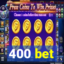 400 bet