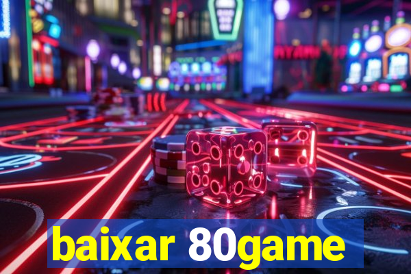 baixar 80game