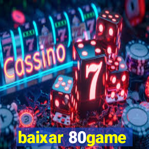 baixar 80game