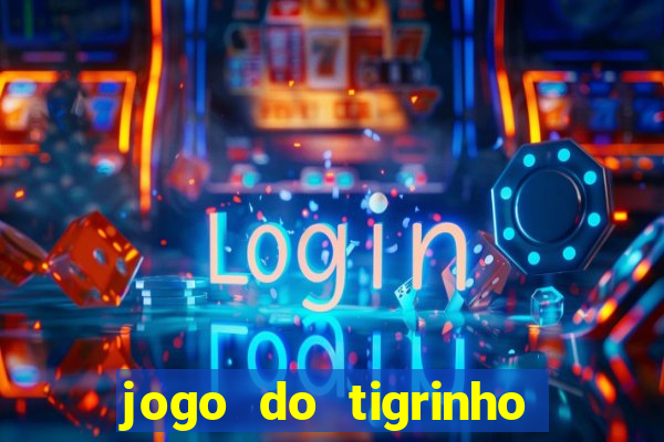 jogo do tigrinho bonus sem deposito