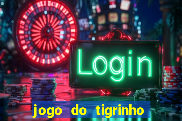 jogo do tigrinho bonus sem deposito