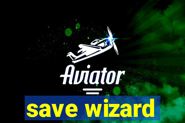 save wizard