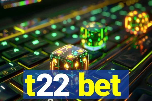 t22 bet