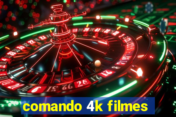 comando 4k filmes