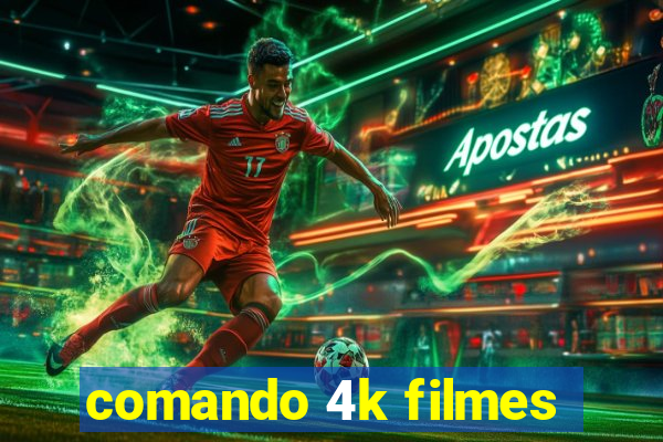 comando 4k filmes