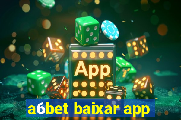 a6bet baixar app