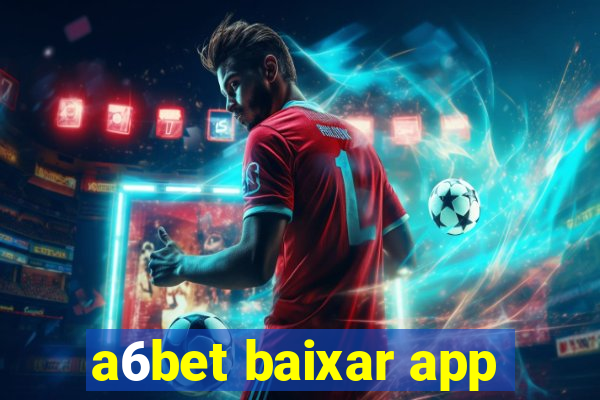 a6bet baixar app