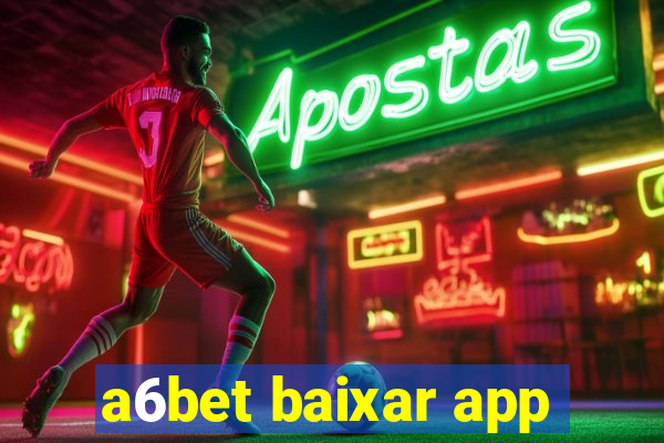 a6bet baixar app