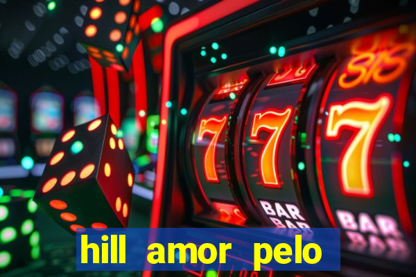 hill amor pelo jogo online