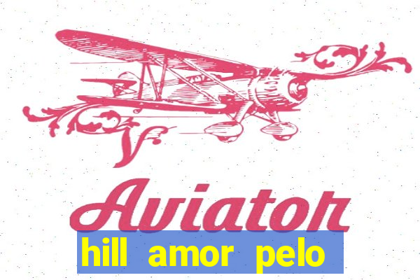 hill amor pelo jogo online