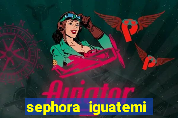 sephora iguatemi porto alegre