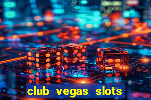 club vegas slots casino games 777