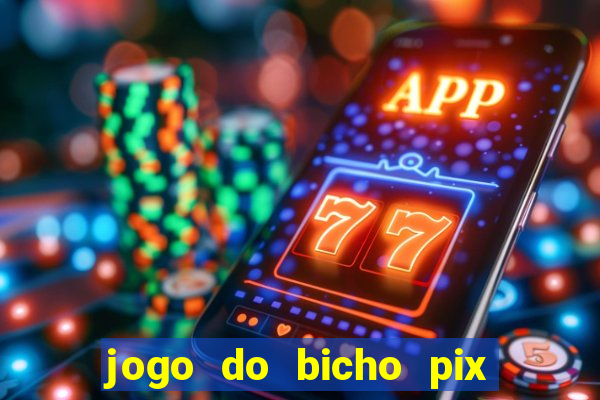 jogo do bicho pix da sorte