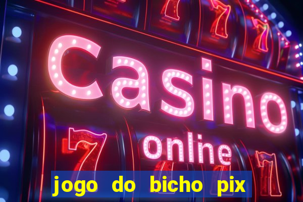 jogo do bicho pix da sorte