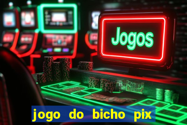 jogo do bicho pix da sorte