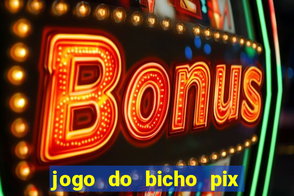 jogo do bicho pix da sorte