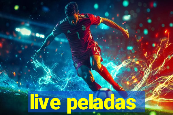 live peladas