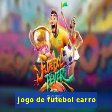 jogo de futebol carro