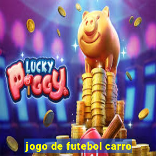 jogo de futebol carro