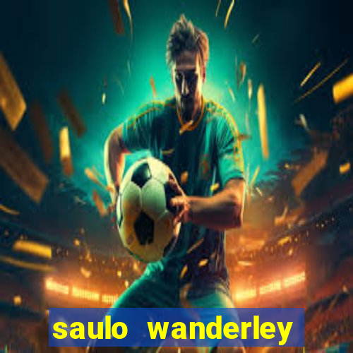 saulo wanderley filho fortuna