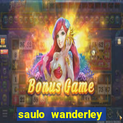 saulo wanderley filho fortuna