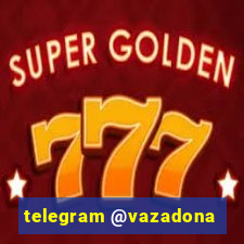 telegram @vazadona