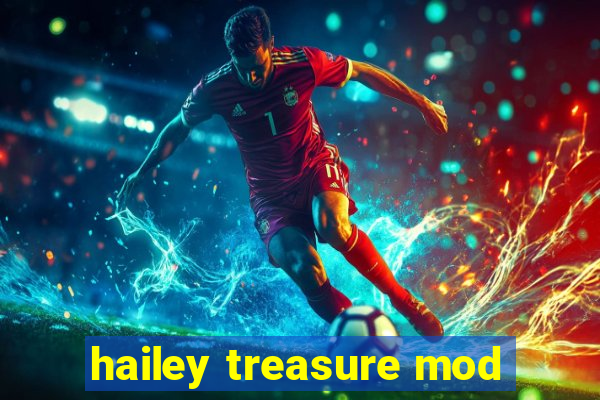 hailey treasure mod