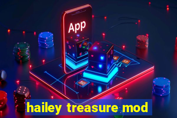 hailey treasure mod