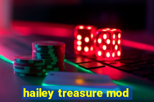 hailey treasure mod