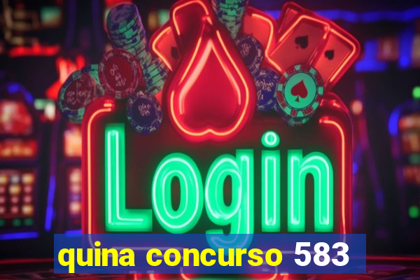 quina concurso 583