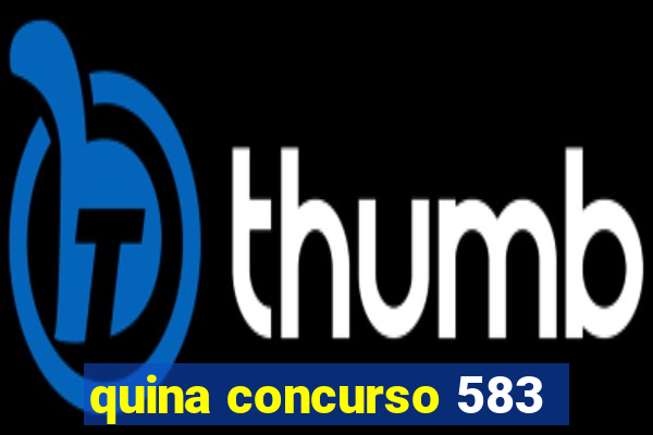 quina concurso 583