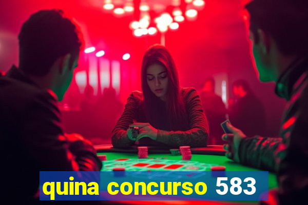 quina concurso 583