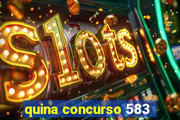 quina concurso 583