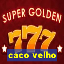 caco velho