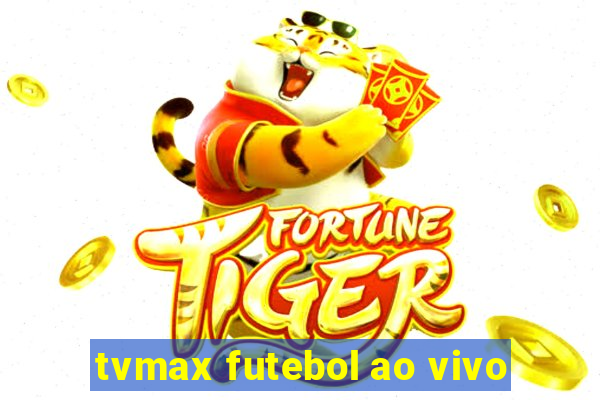 tvmax futebol ao vivo