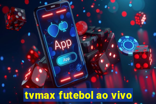 tvmax futebol ao vivo