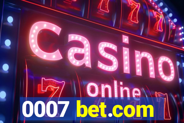 0007 bet.com