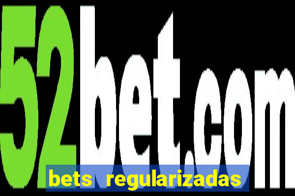 bets regularizadas no brasil