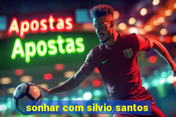 sonhar com silvio santos