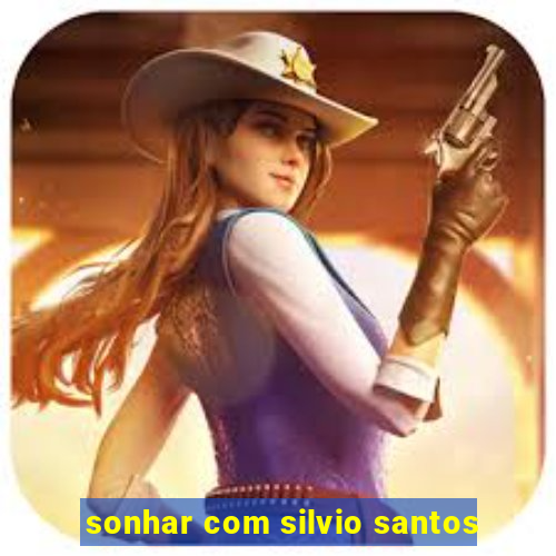 sonhar com silvio santos