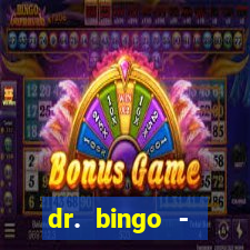 dr. bingo - videobingo   slots