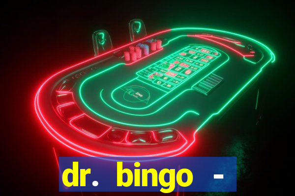 dr. bingo - videobingo   slots